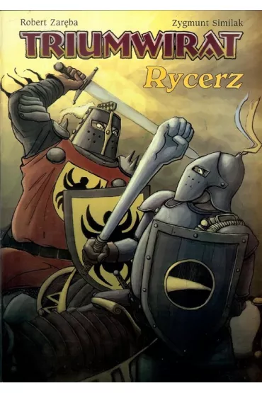 Triumwirat: Rycerz. Strefa komiksu. Tom 17 - Robert Zar�ba, Zygmunt Similak