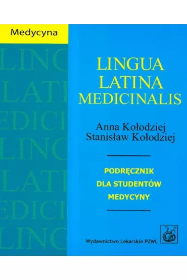 Lingua Latina Medicinalis. Podr�cznik - Anna Ko�odziej, Stanis�aw Ko�odziej