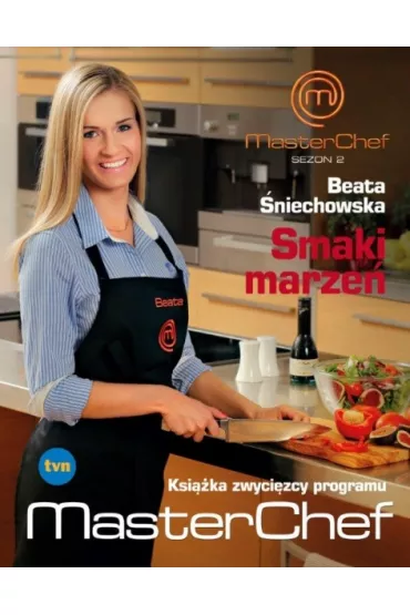 Smaki marze� MasterChef sezon 2 - Beata �niechowska