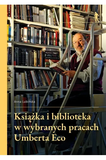 Ksi��ka i biblioteka w wybranych pracach Umberta.. - Anna Lubi�ska