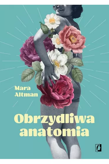 Obrzydliwa anatomia - Mara Altman