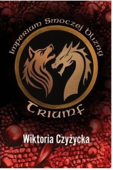Imperium smoczej blizny. Triumf - Wiktoria  Czy�ycka