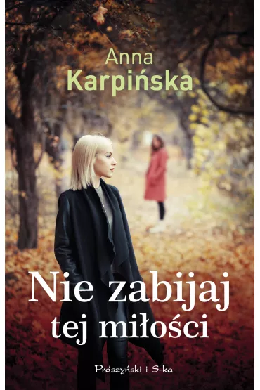 Nie zabijaj tej mi�o�ci - Anna Karpi�ska