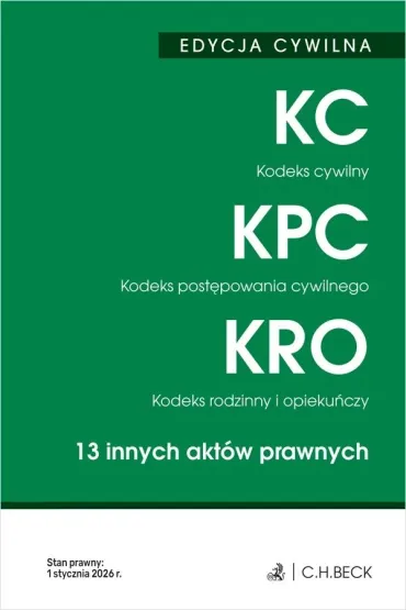 EDYCJA CYWILNA. Kodeks cywilny. Kodeks post�powania cywilnego. Kodeks rodzinny i opieku�czy. 13 innych akt�w prawnych