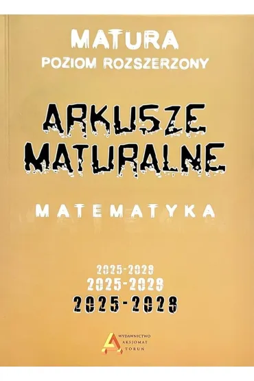 Pakiet: Arkusze maturalne z matematyki 2025-2028. Poziom rozszerzony, Zbi�r test�w i zada� maturalnych z matematyki 2025-2028. Poziom rozszerzony