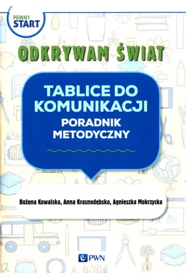 Pewny start. Odkrywam �wiat. Tablice do komunikacji. Poradnik metodyczny - Bo�ena Kowalska, Agnieszka  Mokrzycka, Anna  Krasnod�bska