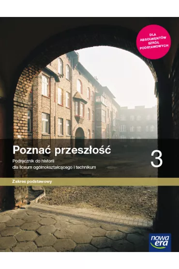 Pozna� przesz�o�� 3. Podr�cznik do historii dla liceum og�lnokszta�c�cego i technikum. Zakres podstawowy. Szko�a ponadpodstawowa - Anna �aszkiewicz, Jaros�aw K�aczkow, Stanis�aw Roszak