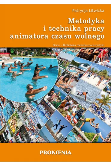 Metodyka i technika pracy animatora czasu wolnego - Patrycja Litwicka