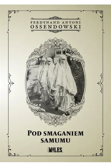 Pod smaganiem samumu - Antoni Ferdynand Ossendowski