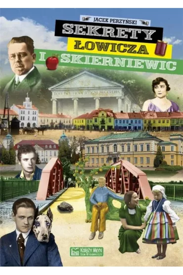 Sekrety �owicza i Skierniewic - Jacek Perzy�ski