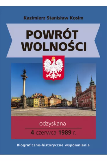 Powr�t wolno�ci - Kazimierz Stanis�aw  Kosim