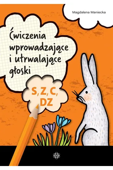 �wiczenia wprowadzaj�ce i utrwalaj�ce g�oski S, Z, C, DZ - Magdalena Maniecka