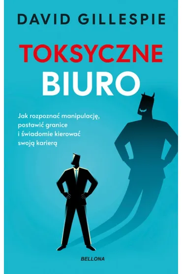 Toksyczne biuro - David  Gillespie