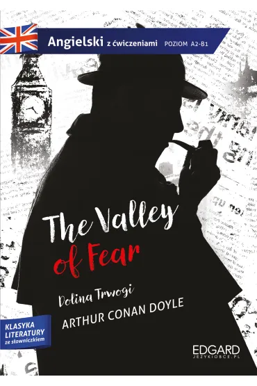The Valley of Fear/Dolina Trwogi. Adaptacja klasyki z �wiczeniami. Poziom A2-B1 - Artur Conan Doyle