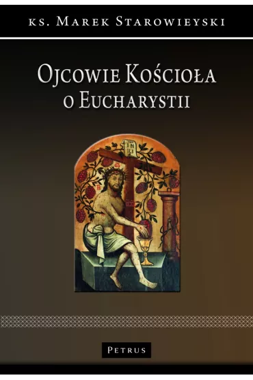 Ojcowie Ko�cio�a o Eucharystii - Marek Starowieyski