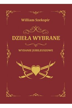 William Szekspir. Dziea wybraner (wydanie jubileuszowe)