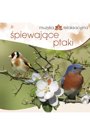 CD Muzyka relaksacyjna. �piewaj�ce ptaki - Lech Kowalski