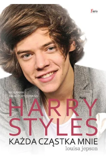 Harry Styles. Ka�da cz�stka mnie * * - Jepson Louisa