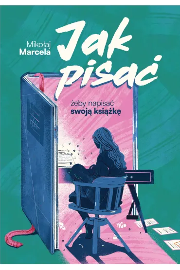 Jak pisa�, �eby napisa� swoj� ksi��k� - Miko�aj Marcela
