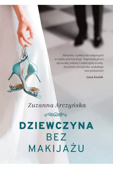Dziewczyna bez makija�u - Zuzanna Arczy�ska