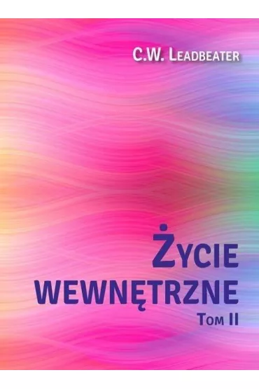 �ycie wewn�trzne Tom 2 - C W Leadbeater