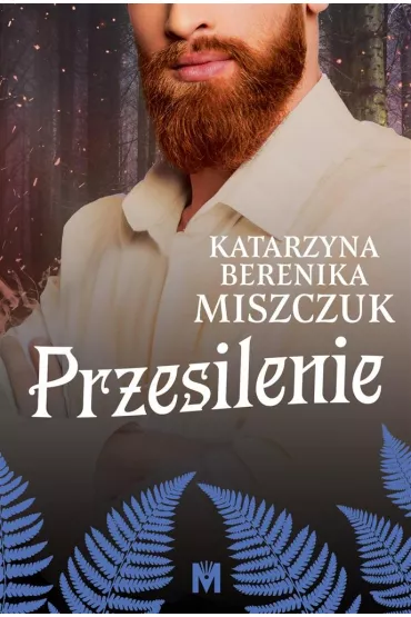 Przesilenie. Kwiat paproci. Tom 4 - Katarzyna Berenika Miszczuk