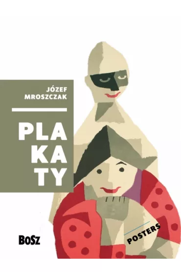 J�zef Mroszczak. Plakaty - Dorota Folga-Januszewska