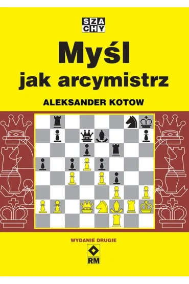 My�l jak arcymistrz - Aleksander Kotow