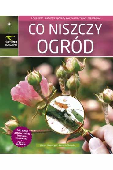 Co niszczy ogr�d - Anna Kulikowska, Hanna Masternak
