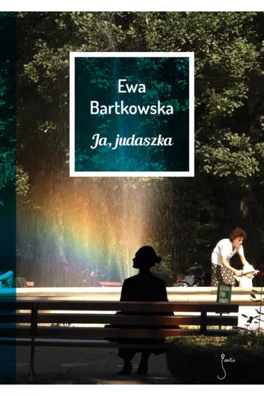 Ja Judasz - Ewa Bartkowska
