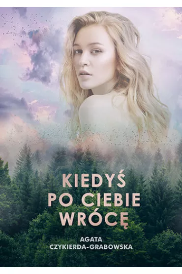 Kiedy� po ciebie wr�c� - Agata Czykierda-Grabowska