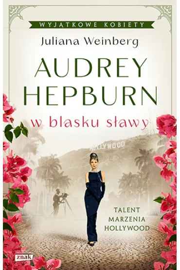 Audrey Hepburn w blasku s�awy - Juliana  Weinberg