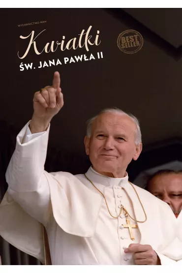 Kwiatki �w. Jana Paw�a II - Janusz Poniewierski