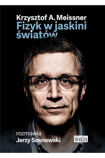 Fizyk w jaskini �wiat�w - Jerzy Sosnowski, Krzysztof Meissner
