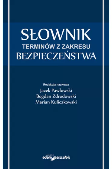 S�ownik termin�w z zakresu bezpiecze�stwa - Jacek Paw�owski, Bogdan Zdrodowski