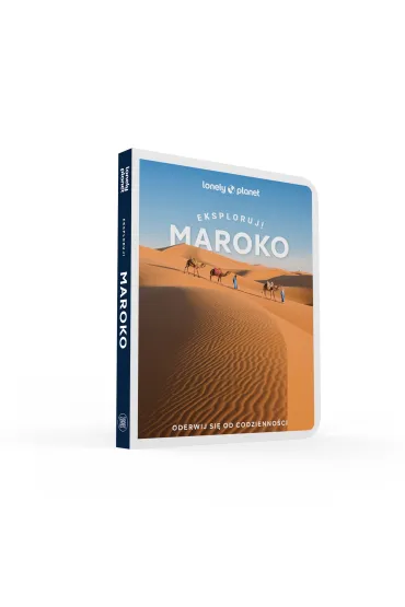 Maroko. Eksploruj!. Lonely Planet