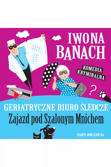 Audiobook Geriatryczne biuro ledcze. Zajazd pod Szalonym Mnichem mp3 - Iwona Banach