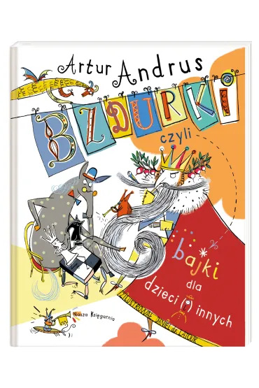 Bzdurki, czyli bajki dla dzieci i innych - Artur Andrus