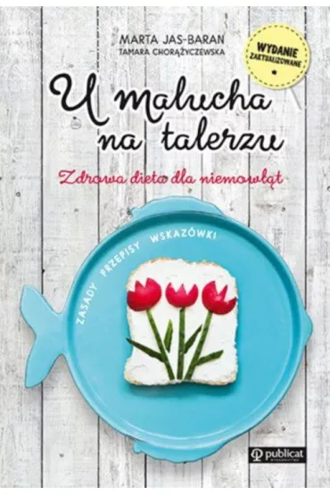 U malucha na talerzu. Zdrowa dieta dla niemowl�t - Marta Jas-Baran, Tamara Chor��yczewska