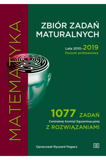 Matematyka. Zbi�r zada� maturalnych. Lata 2010-2019. Poziom podstawowy. 1077 zada� Centralnej Komisji Egzaminacyjnej z rozwi�zaniami - Ryszard Pagacz