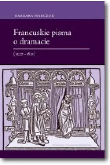 Francuskie pisma o dramacie 1537-1631 - Barbara Marczuk