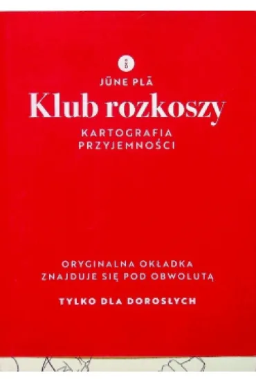 Klub rozkoszy. Kartografia przyjemno�ci - June  Pla