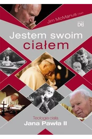 Jestem swoim cia�em. Teologia cia�a Jana Paw�a II - Jim McManus CSsR