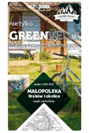 Ma�opolska. Krak�w i okolice. Cz�� zachodnia. Nie tylko Green Velo. Mapa tras rowerowych