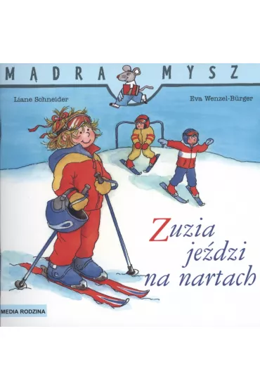 M�dra mysz - Zuzia. Zuzia je�dzi na nartach - Eva Wenzel-Burger, Liane Schneider