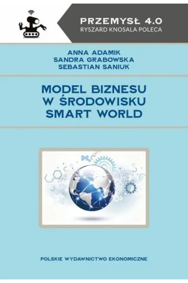 Model biznesu w �rodowisku Smart World - Anna Adamik, Sandra  Grabowska, Sebastian  Saniuk