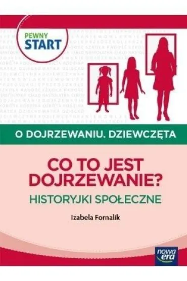 PEWNY START. O DOJRZEWANIU. DZIEWCZ�TA Co to jest dojrzewanie? Historyjki spo�eczne - Izabela Fornalik