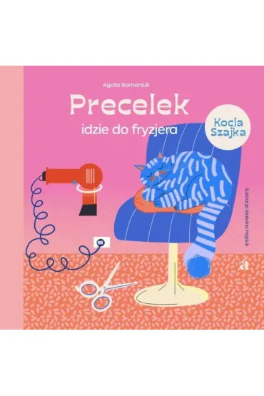 Precelek idzie do fryzjera. Precelek z Kociej Szajki. Tom 4 - Agata Romaniuk