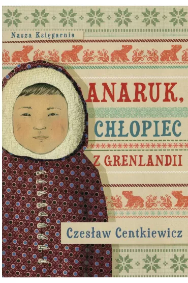 Anaruk, ch�opiec z Grenlandii - Czes�aw Centkiewicz