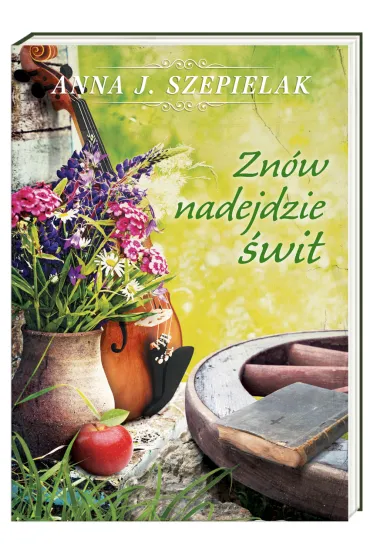 Zn�w nadejdzie �wit - Anna J. Szepielak